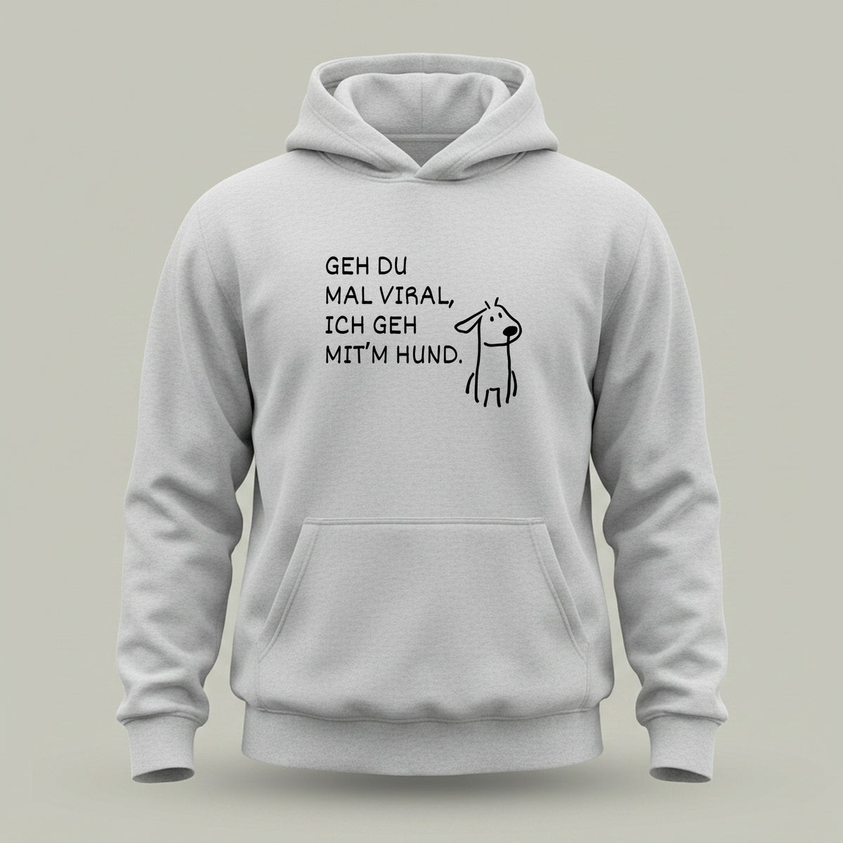 GEH DU MAL VIRAL, ICH GEH MIT’M HUND.