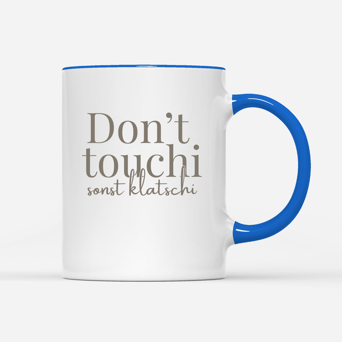 Don`t touchi sonst klatschi