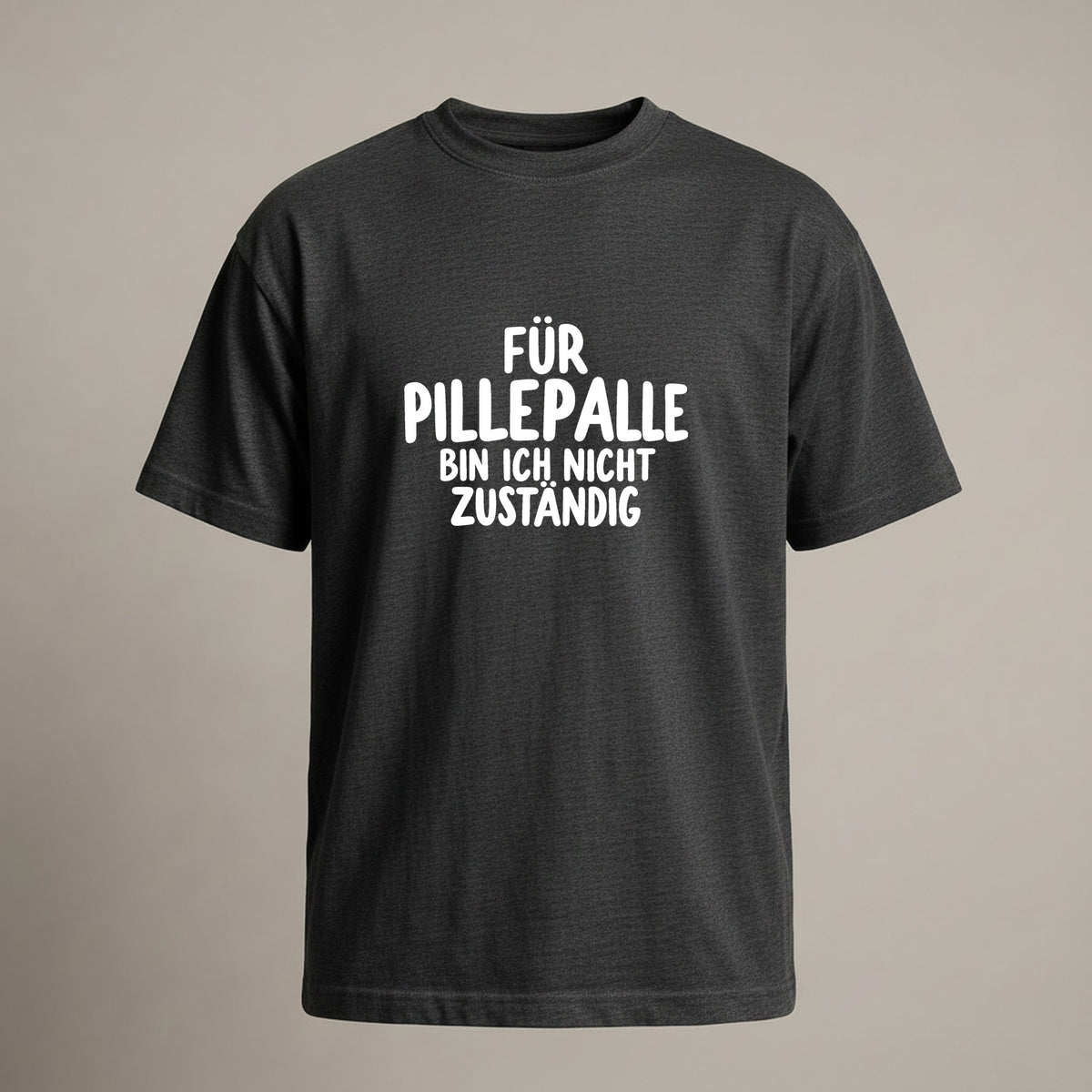 Für Pillepalle bin ich nicht zuständig