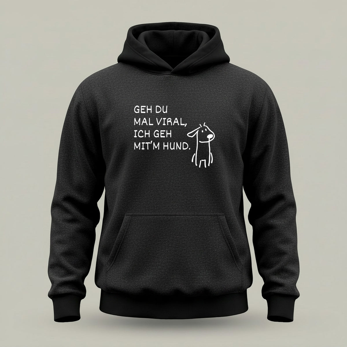 GEH DU MAL VIRAL, ICH GEH MIT’M HUND.
