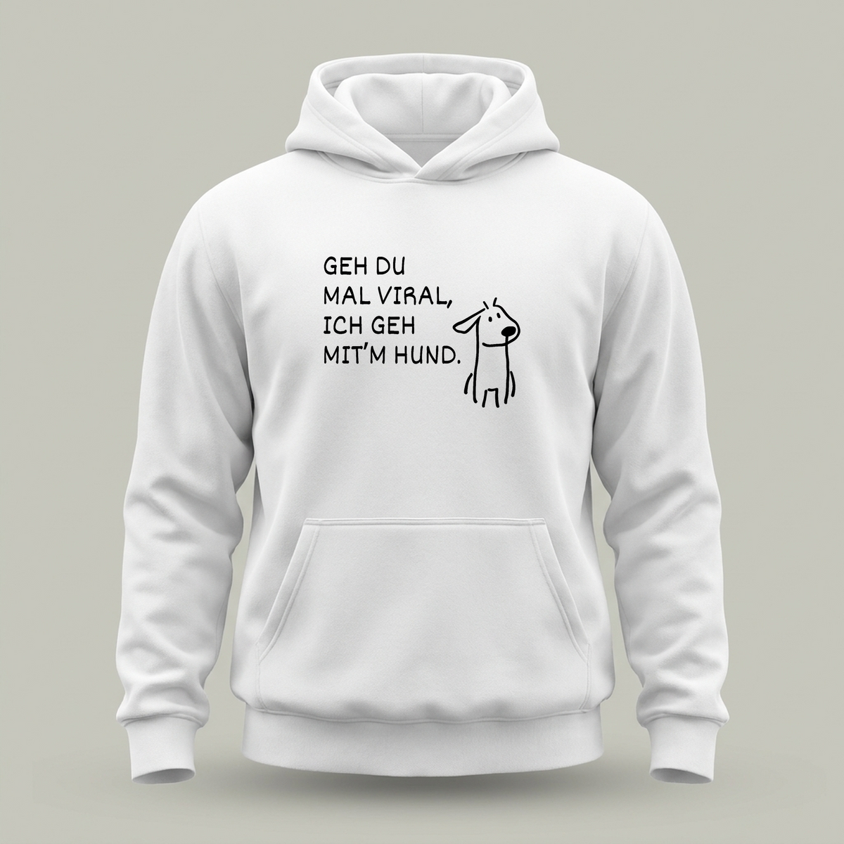 GEH DU MAL VIRAL, ICH GEH MIT’M HUND.